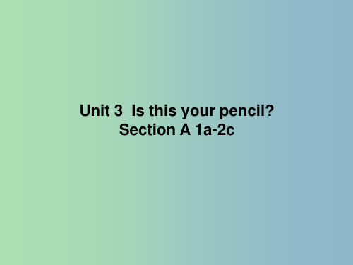 七年级英语上册《Unit 3 Is this your pencil Period 1》课件1 (新