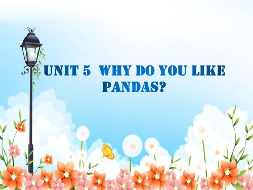 人教版七下英语Unit 5 Why do you like pandas课件