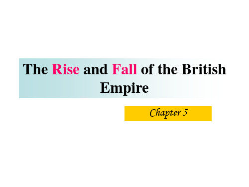 Chapter 5 The Rise and Fall of the British Empire课件