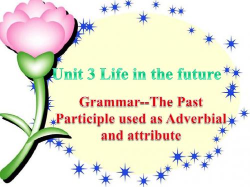 Unit3-Life-in-the-future-Grammar(过去分词用作状语)