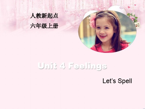 最新六年级英语上册Unit4Feelings(Let’sSpell)人教新起点优选教学课件