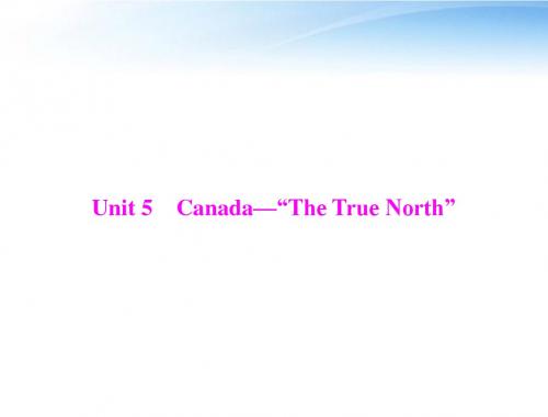 Unit5 Canada “The True North”课件 新人教版必修3