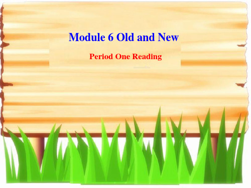高中英语外研版 必修三Module 6 Old and new课件2:Reading