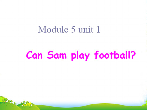外研四年级英语上册Moudle 5 Unit 2 Can Sam play football 课件