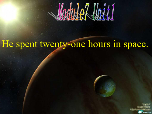 定稿module7_unit1_He_spent_about_twenty-one_hours_in_space