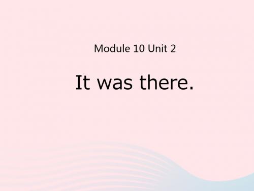 三年级英语下册Module10Unit2Itwasthere课件1外研版(一起)