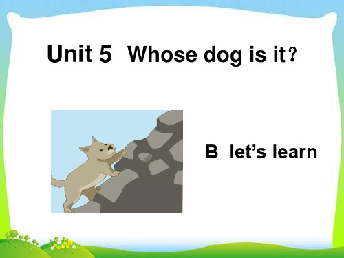 新人教版五年级英语下册新人教版五年级英语下册Unit5Whose-dog-is-it-B-let's-learn课件