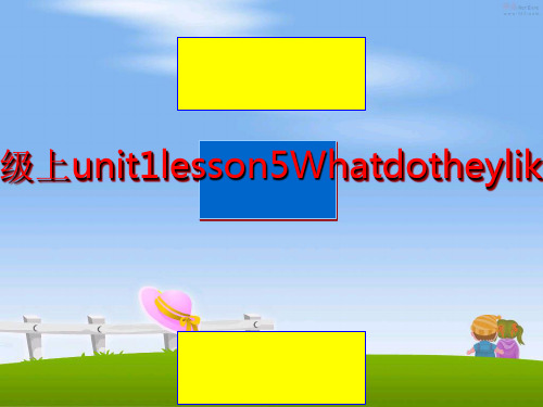 最新冀教版五年级上unit1lesson5Whatdotheyliketodo课件