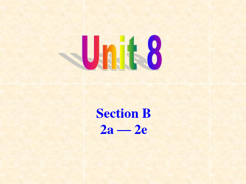 九年级英语unit8,Section B 2a-2e课件