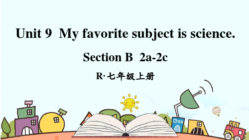 最新人教版七年级英语上册《Unit 9 My favorite subject is science4(Section B 2a-2c)》课件