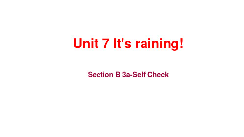 Unit 7 It's raining! Section B 3a-Self Check 课件