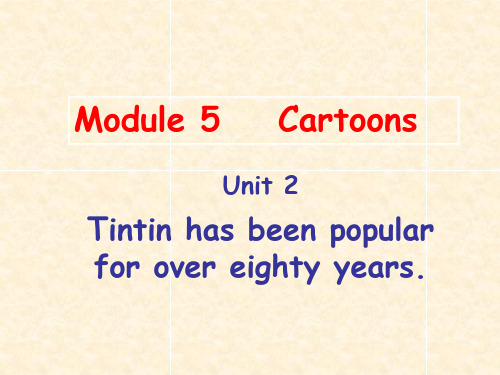 外研版英语八年级下册课件Module5Unit2Tintin has been popular for over eighty years (共14张PPT)