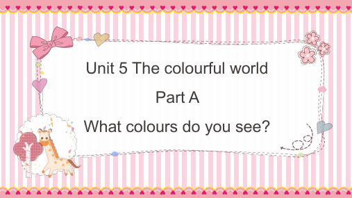 Unit5 The colourful worl  Part A  课件 (共25张PPT)