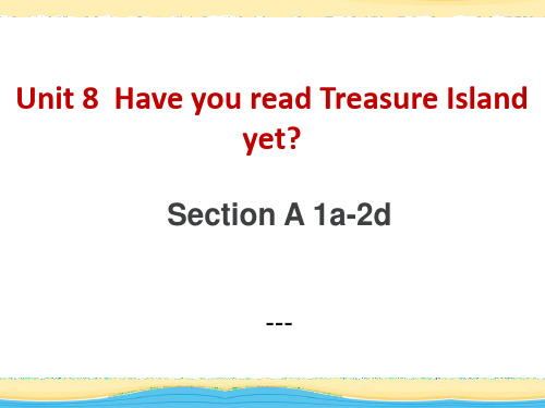 人教新目标版英语八下Unit 8《Have you read Treasure Island yet