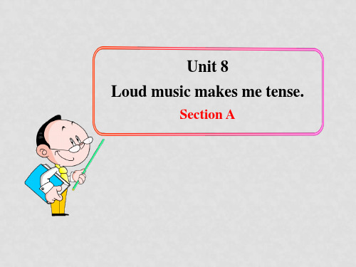 九年级英语全册 Unit 8 Loud music makes me tense Section A课件 鲁教版(1)