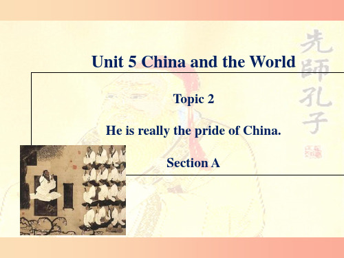 九年级英语下册Unit5ChinaandtheworldTopic2Heisreallythepri