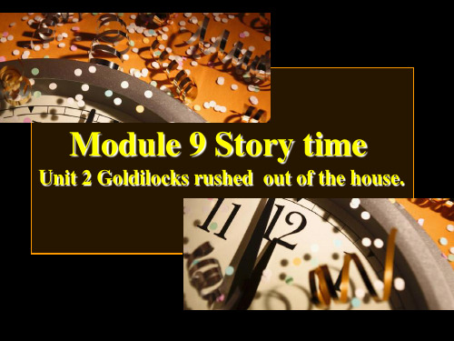 《Module 8 Story time——Unit 2 Goldilocks hurried out of th课件》初中英语外研社版七年级下册5245.ppt