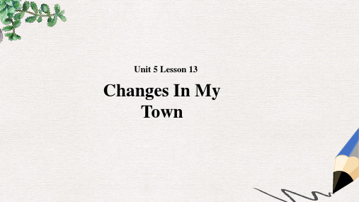 2019秋期七年级英语下册 Unit 5 Now and Then Lesson 13 Changes in Our Town课件(新版)北师大版