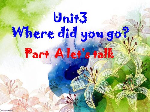 六年级英语下册Unit3《Wheredidyougo》(PartA)课件4人