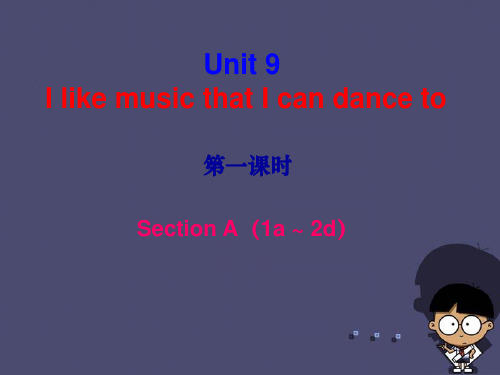 九年级英语全册 Unit 9 I like music that I can dance to(第1