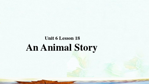 七年级英语下册Unit6TheAnimalKingdomLesson18AnAnimalStory课件新版北师大版