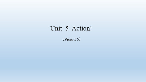 牛津深圳版英语九年级上册:Unit 5 《Action》(Period 6) PPT课件(共19页)