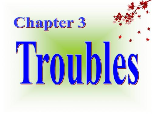 英语：Chapter  3《Troubles》课件(1)(牛津深圳版七年级上)