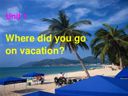 Unit 1 Where did you go on vacation_ (8)课件