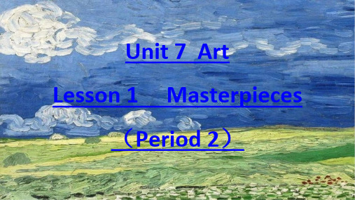 Unit7ArtLesson1Masterpieces课件高中英语北师大版2