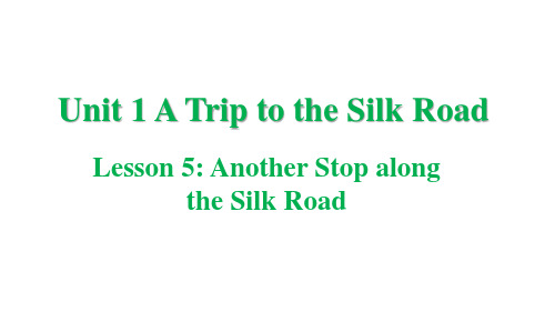 ATriptotheSilkRoadLesson5AnotherStopalongtheSilkRo