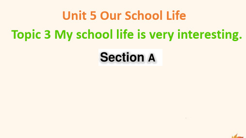 七年级英语下册Unit5OurSchoolLifeTopic3MyschoollifeisveryinterestingSectionA课件新版仁爱版.pptx