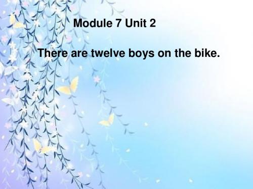 外研版(三起)四上Module 7《Unit 2 There are twelve boys on the bike》课件