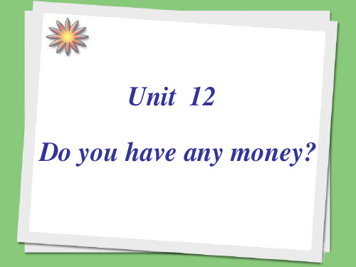 最新英语湘少版小学四年级下册Unit 12 Do you have any money  2优质课课件