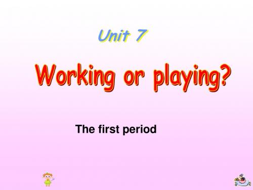 秋广东版开心学英语四上Unit 《Working or Playing》ppt课件