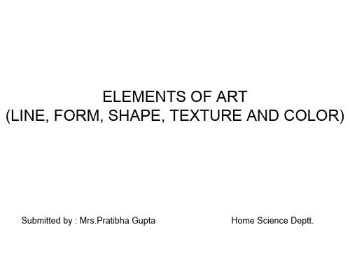 ELEMENTS OF ART (LINE, FORM, SHAPE, TEXTURE AND COLOR)英文精品课件