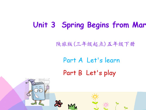 陕旅版五年级英语Unit 3 Spring Begins from March课件