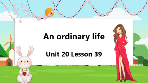 Unit 20 An ordinary life Lesson 39(课件)-新概念英语青少版2B