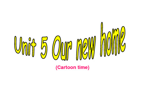 Unit 5《Our new home》(Cartoon time)课件牛津译林版四年级上册英语