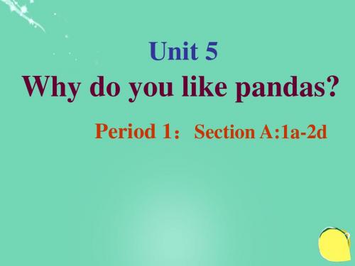 人教版七年级英语下册课件：Unit 5 Why do you like pandas 第一课时