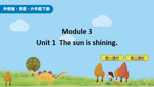 外研版·英语·六年级下册ModuleUnitThesunisshiningPPT教学课件