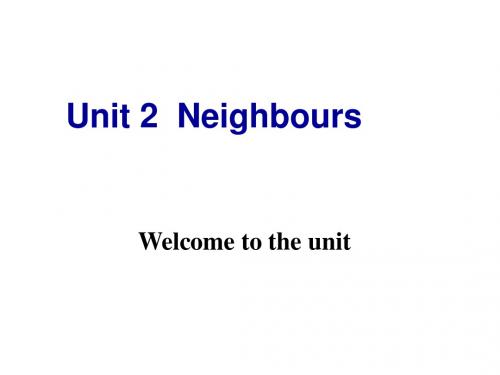 精品赛课课件 牛津译林版七年级英语下Unit2 Neighbours Welcome to the unit课件(共22张PPT)