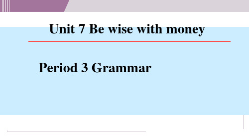 Unit 7 Be wise with money Period 3 Grammar课件 译林版七年