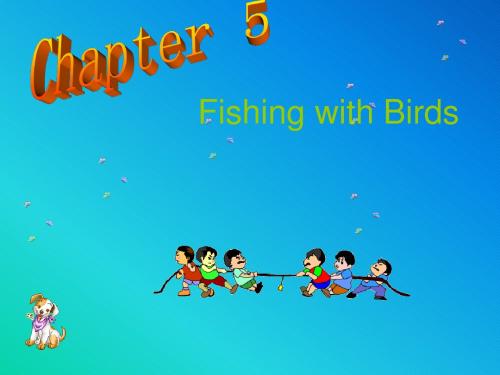 英语：Chapter-5《Fishing-with-birds》课件(1)(牛津上海版九年级上)