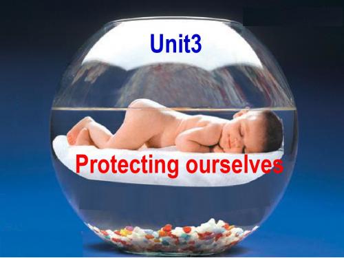 牛津高中英语模块十unit3 Protecting ourselves PPT课件