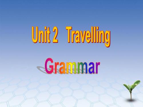 八年级英语下册 Unit 2 Travelling P3 Grammar课件 (新版)牛津版