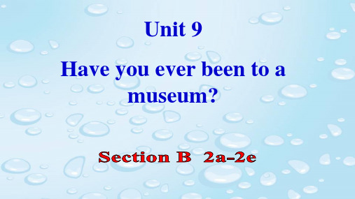 最新人教版八年级英语下册  Unit 9 Have you ever been to a museum(第5课时)课件