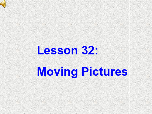 英语九上unit 6《lesson 32 moving pictures》课件