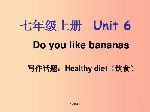 2019年七年级英语上册Unit6Doyoulikebananas单元同步作文课件新版人教新目标版