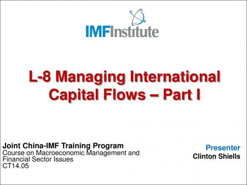 IMF高级宏观经济学研修班CT14.05 MMF - L08 Managing International Capital Flows - Part I (CShiells)