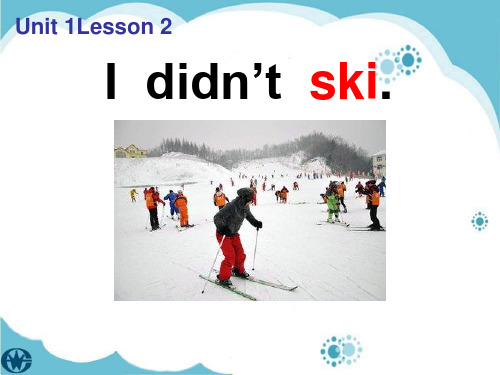 LK版五年级英语下册Unit1_Lesson2_I_didn't_ski.